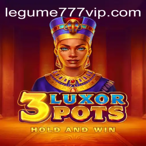 Exploring the Thrills of 3LuxorPots at Legume777 Casino